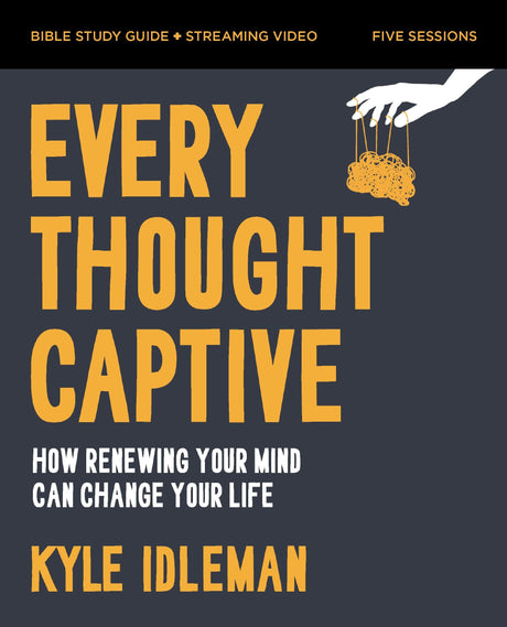 Every Thought Captive Bible Study Guide Plus Streaming Video: How Renewing Your Mind Can Change Your Life -- Kyle Idleman, Paperback