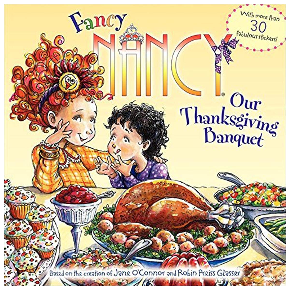 Fancy Nancy: Our Thanksgiving Banquet: With More Than 30 Fabulous Stickers! by O'Connor, Jane
