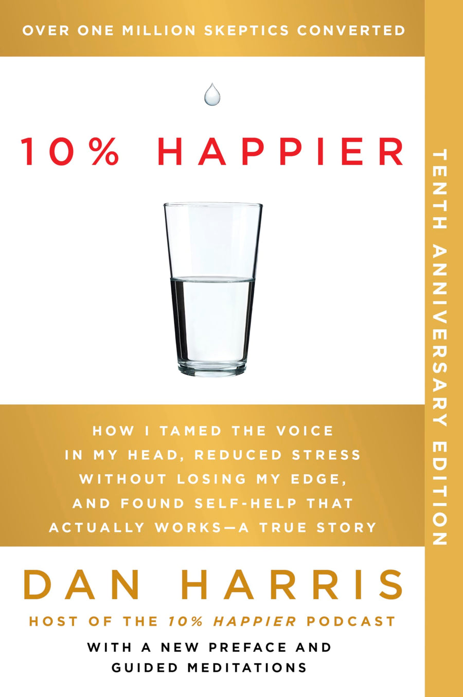 10% Happier 10th Anniversary: How I Tamed the Voice in My Head, Reduced Stress Without Losing My Edge, and Found Self-Help That Actually Works--A True -- Dan Harris, Paperback
