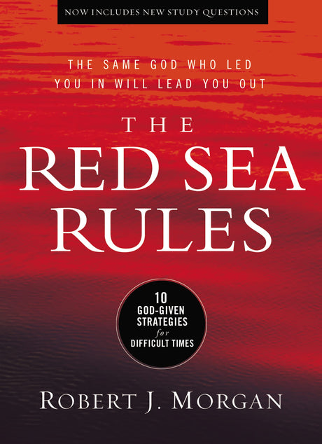 The Red Sea Rules: 10 God-Given Strategies for Difficult Times -- Robert J. Morgan, Hardcover