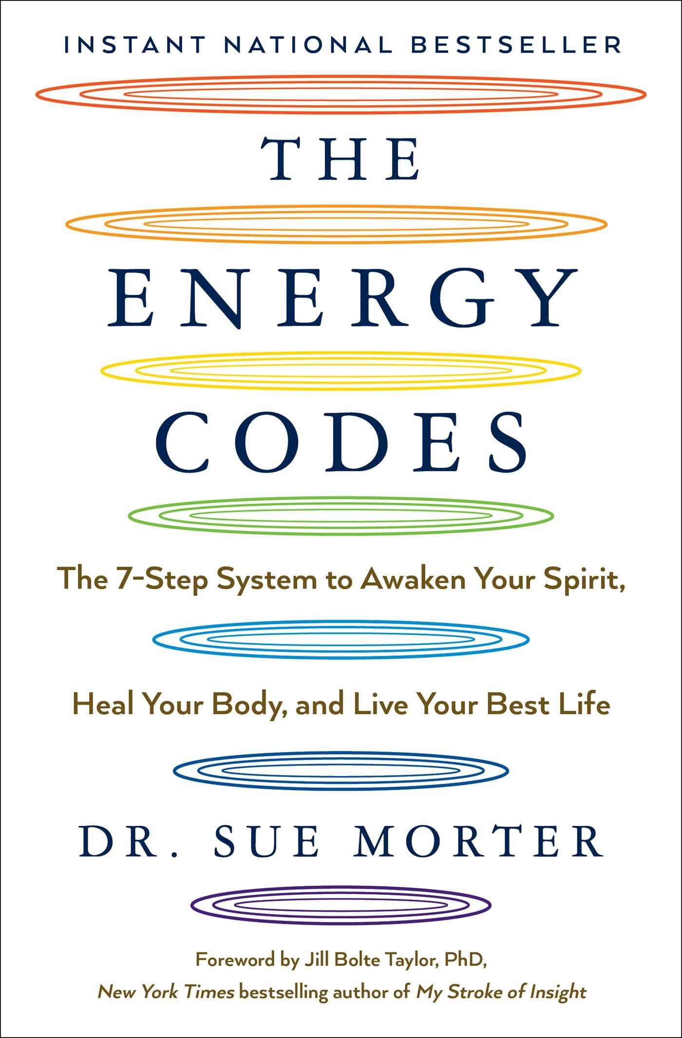 The Energy Codes: The 7-Step System to Awaken Your Spirit, Heal Your Body, and Live Your Best Life by Morter, Sue