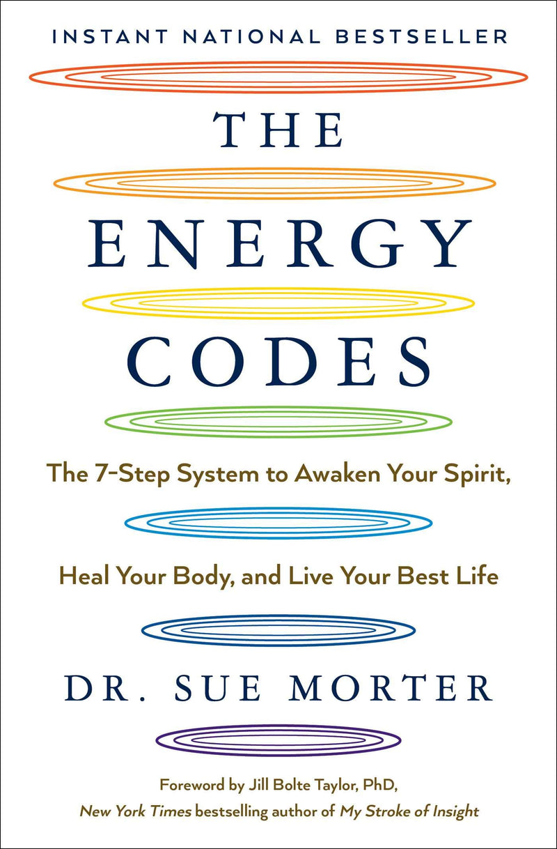The Energy Codes: The 7-Step System to Awaken Your Spirit, Heal Your Body, and Live Your Best Life by Morter, Sue