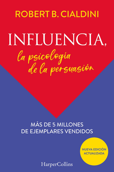Influencia (Influence, the Psychology of Persuasion): La Psicología de la Persuasión (the Persuasion Psychology) -- Robert B. Cialdini, Paperback