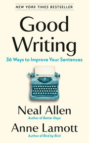 Good Writing: 36 Ways to Improve Your Sentences by Allen, Neal