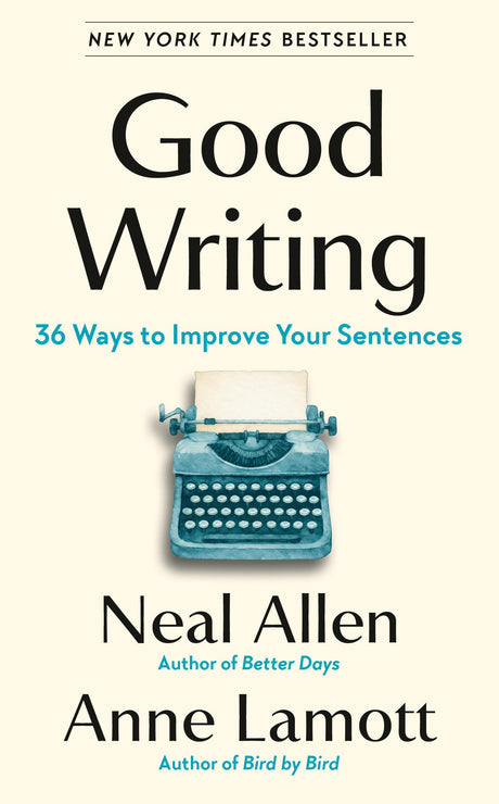 Good Writing: 36 Ways to Improve Your Sentences -- Neal Allen, Hardcover