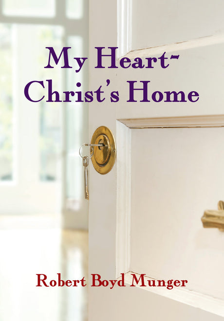 My Heart--Christ's Home -- Robert Boyd Munger, Paperback