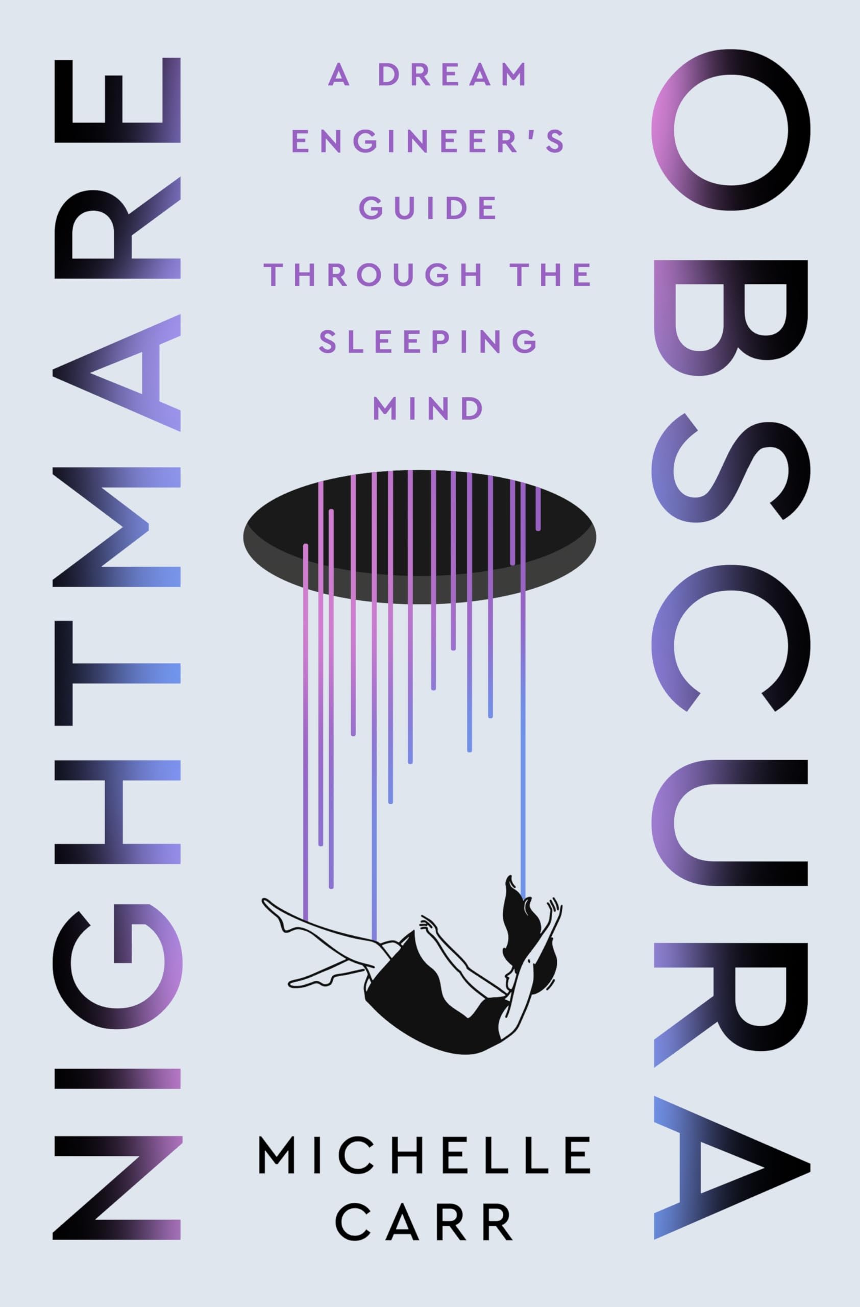 Nightmare Obscura: A Dream Engineer's Guide Through the Sleeping Mind by Carr, Michelle