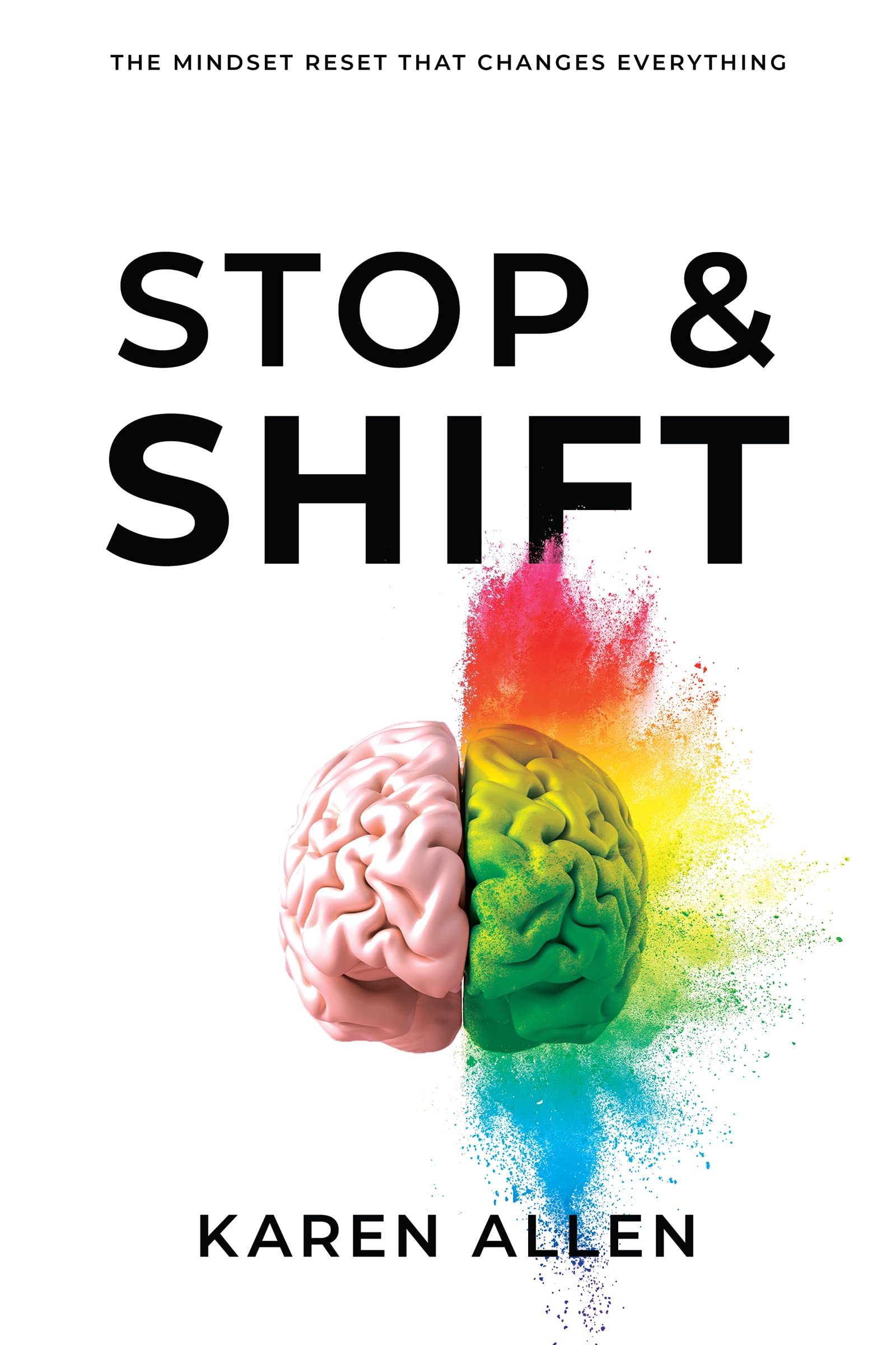 Stop & Shift: The Mindset Reset That Changes Everything by Allen, Karen