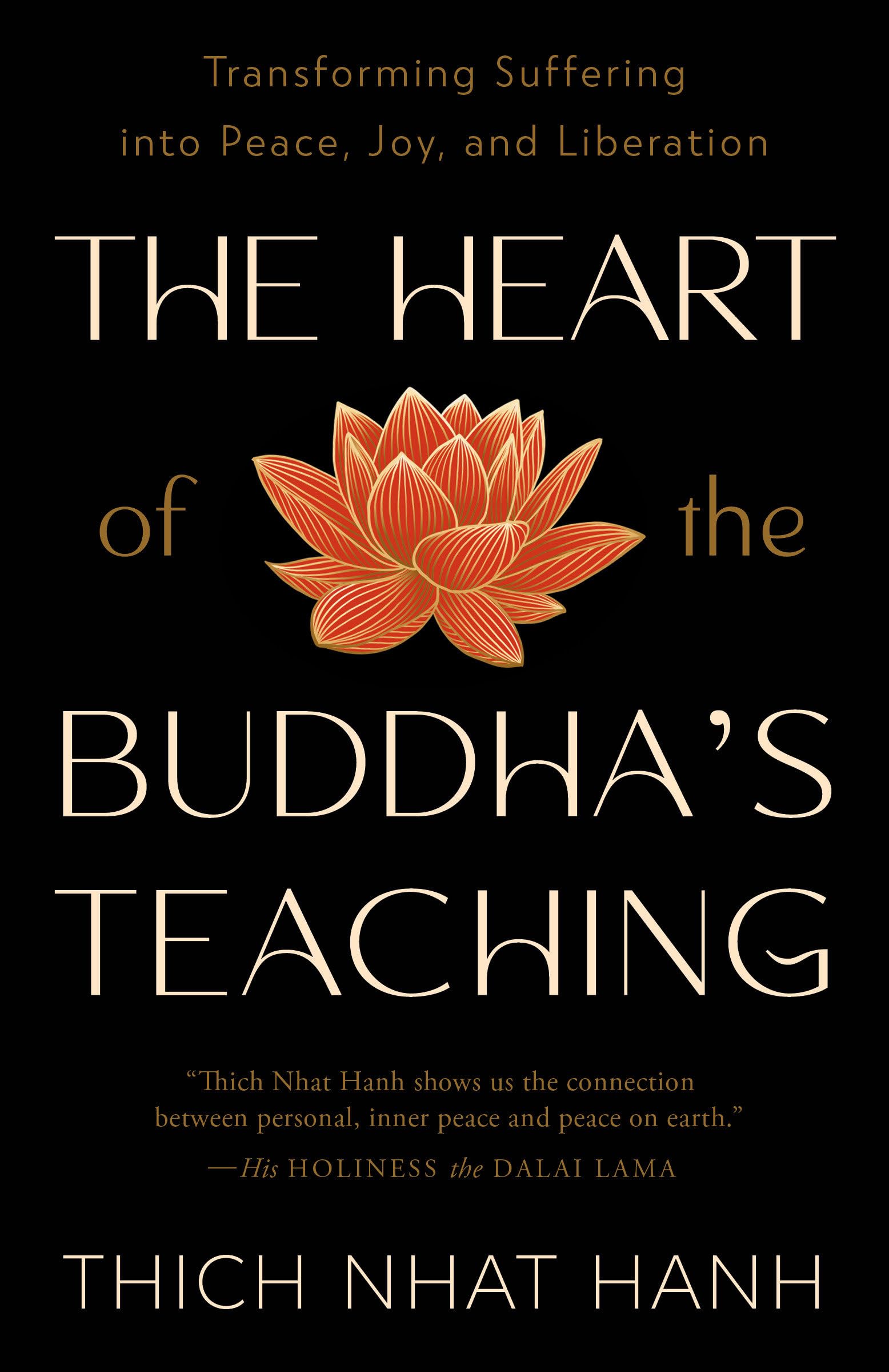 The Heart of the Buddha's Teaching: Transforming Suffering Into Peace, Joy, and Liberation by Hanh, Thich Nhat