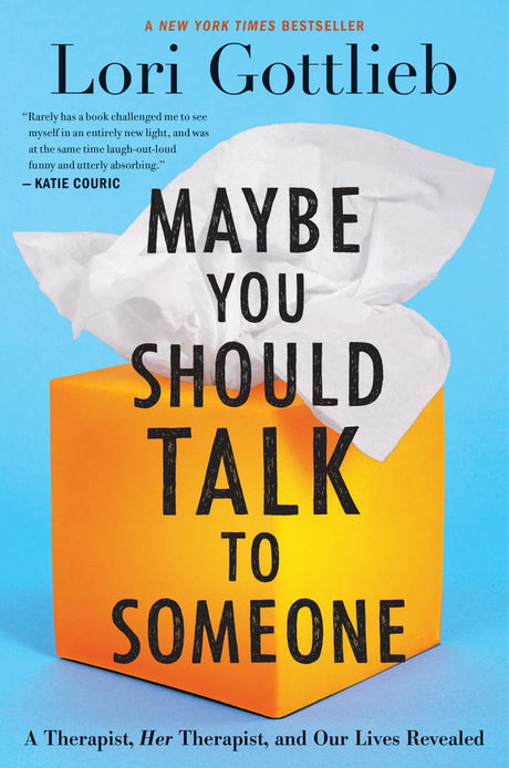 Maybe You Should Talk to Someone: A Therapist, Her Therapist, and Our Lives Revealed -- Lori Gottlieb, Hardcover