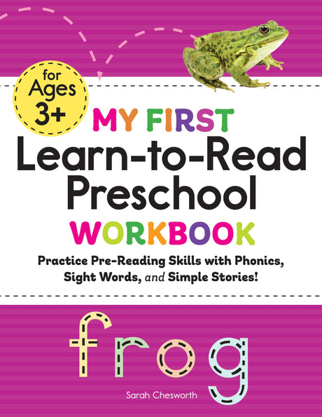 My First Learn-To-Read Preschool Workbook: Practice Pre-Reading Skills with Phonics, Sight Words, and Simple Stories! -- Sarah Chesworth, Paperback