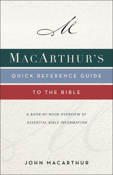 Macarthur's Quick Reference Guide to the Bible: A Book-By-Book Overview of Essential Bible Information -- John F. MacArthur, Paperback