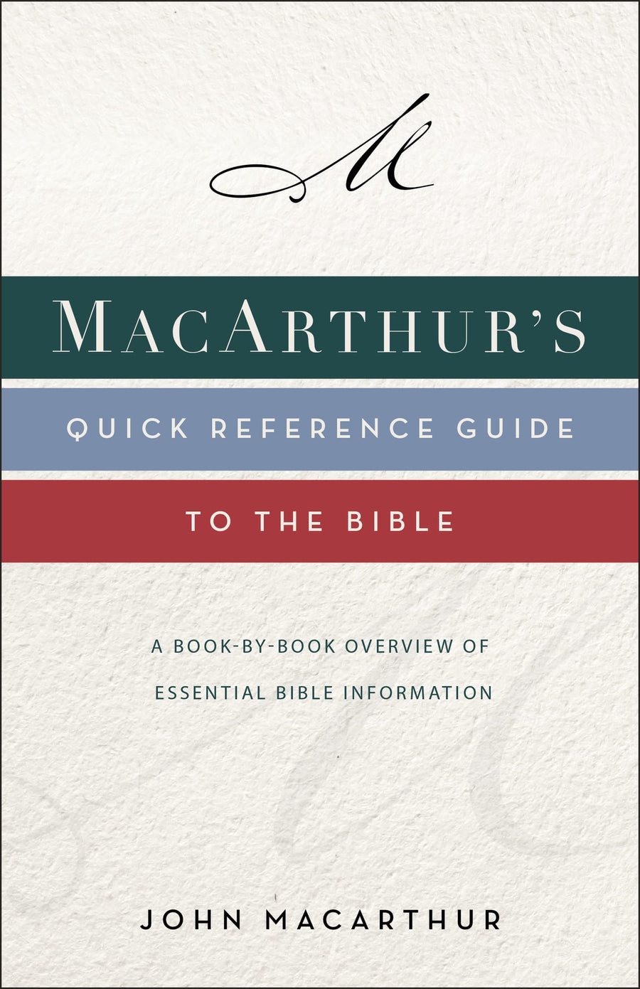Macarthur's Quick Reference Guide to the Bible: A Book-By-Book Overview of Essential Bible Information -- John F. MacArthur, Paperback