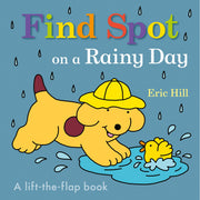 Find Spot on a Rainy Day: A Lift-The-Flap Book by Hill, Eric