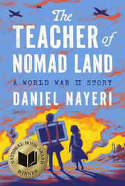 The Teacher of Nomad Land: A World War II Story by Nayeri, Daniel