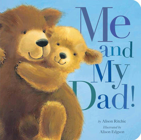 Me and My Dad! -- Alison Ritchie, Board Book