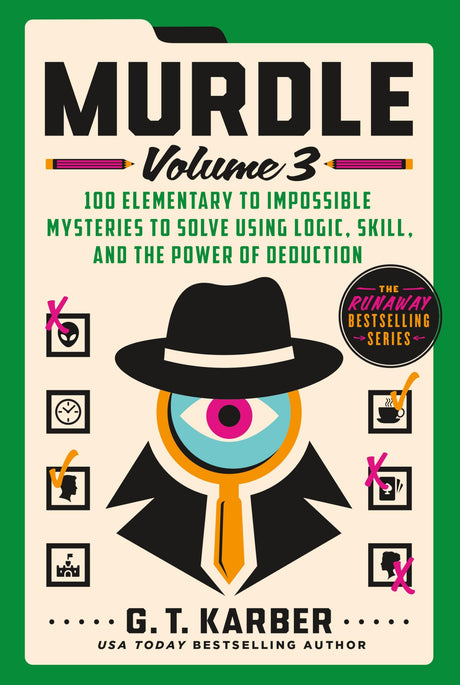 Murdle: Volume 3: 100 Elementary to Impossible Mysteries to Solve Using Logic, Skill, and the Power of Deduction -- G. T. Karber, Paperback
