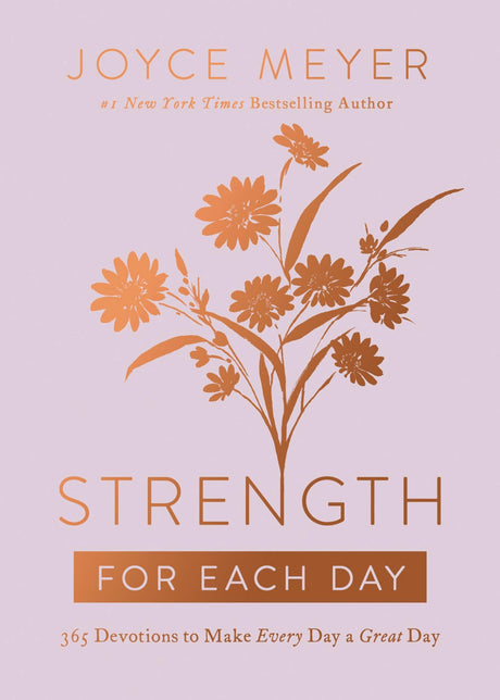 Strength for Each Day: 365 Devotions to Make Every Day a Great Day -- Joyce Meyer, Hardcover