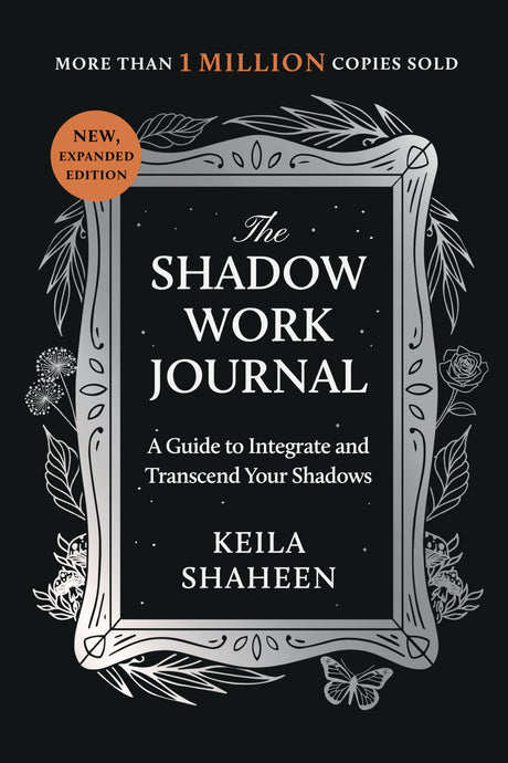 The Shadow Work Journal: A Guide to Integrate and Transcend Your Shadows -- Keila Shaheen, Paperback