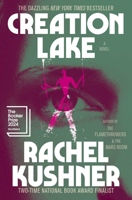 Creation Lake -- Rachel Kushner, Hardcover