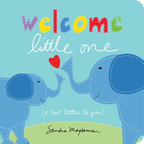 Welcome Little One -- Sandra Magsamen, Board Book