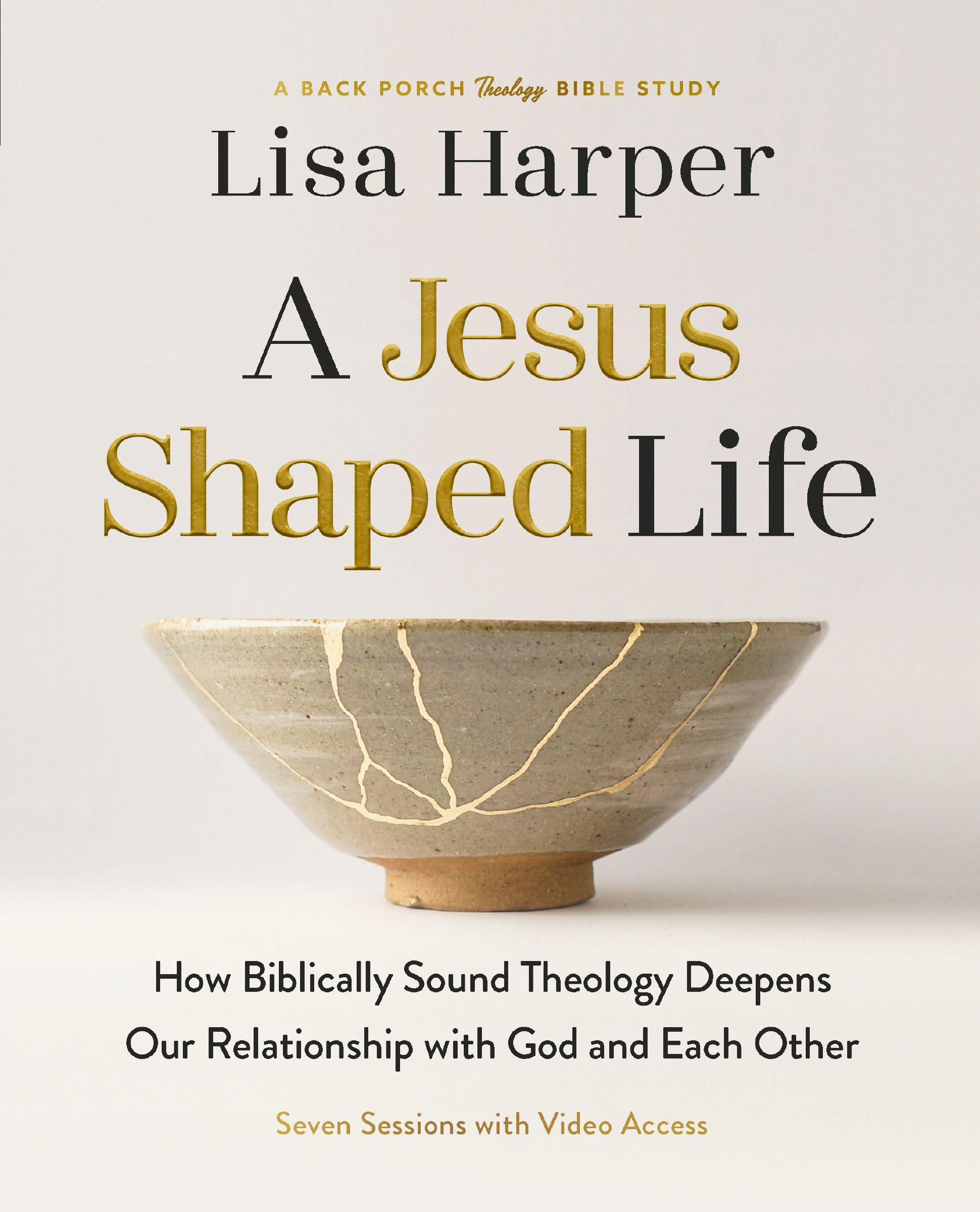 A Jesus-Shaped Life Bible Study Guide Plus Streaming Video: How Biblically Sound Theology Deepens Our Relationship with God and Each Other by Harper, Lisa