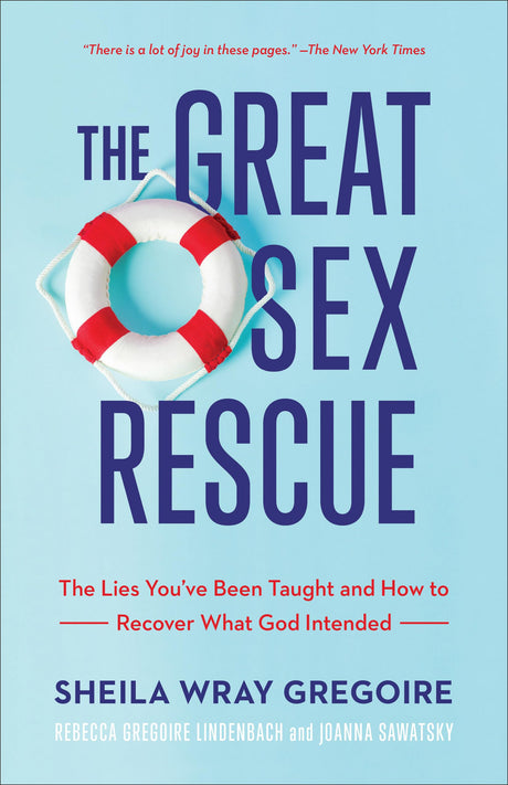 The Great Sex Rescue: The Lies You've Been Taught and How to Recover What God Intended -- Sheila Wray Gregoire, Paperback