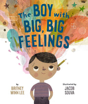 The Boy with Big, Big Feelings by Lee, Britney Winn