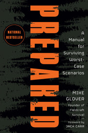 Prepared: A Manual for Surviving Worst-Case Scenarios by Glover, Mike