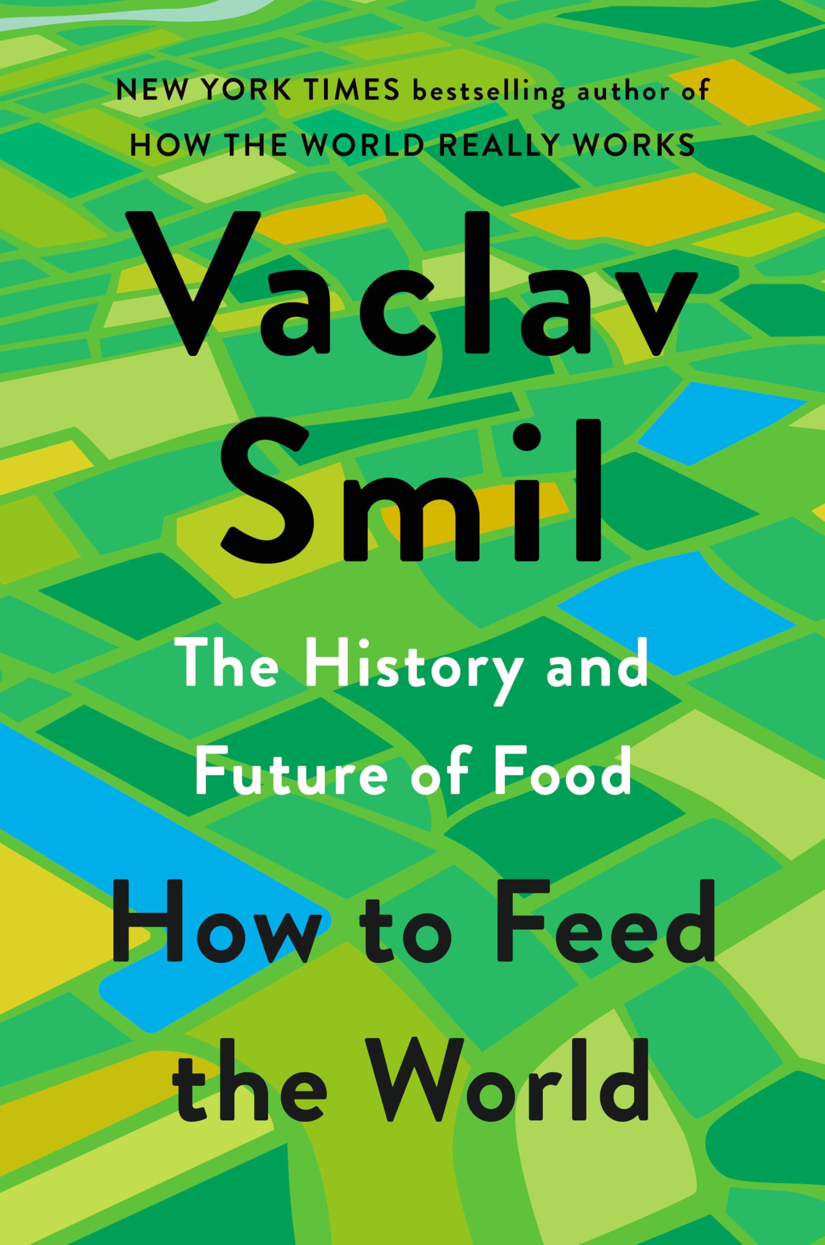 How to Feed the World: The History and Future of Food by Smil, Vaclav