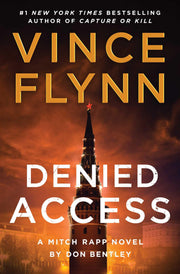 Denied Access: A Mitch Rapp Novel by Don Bentley by Flynn, Vince