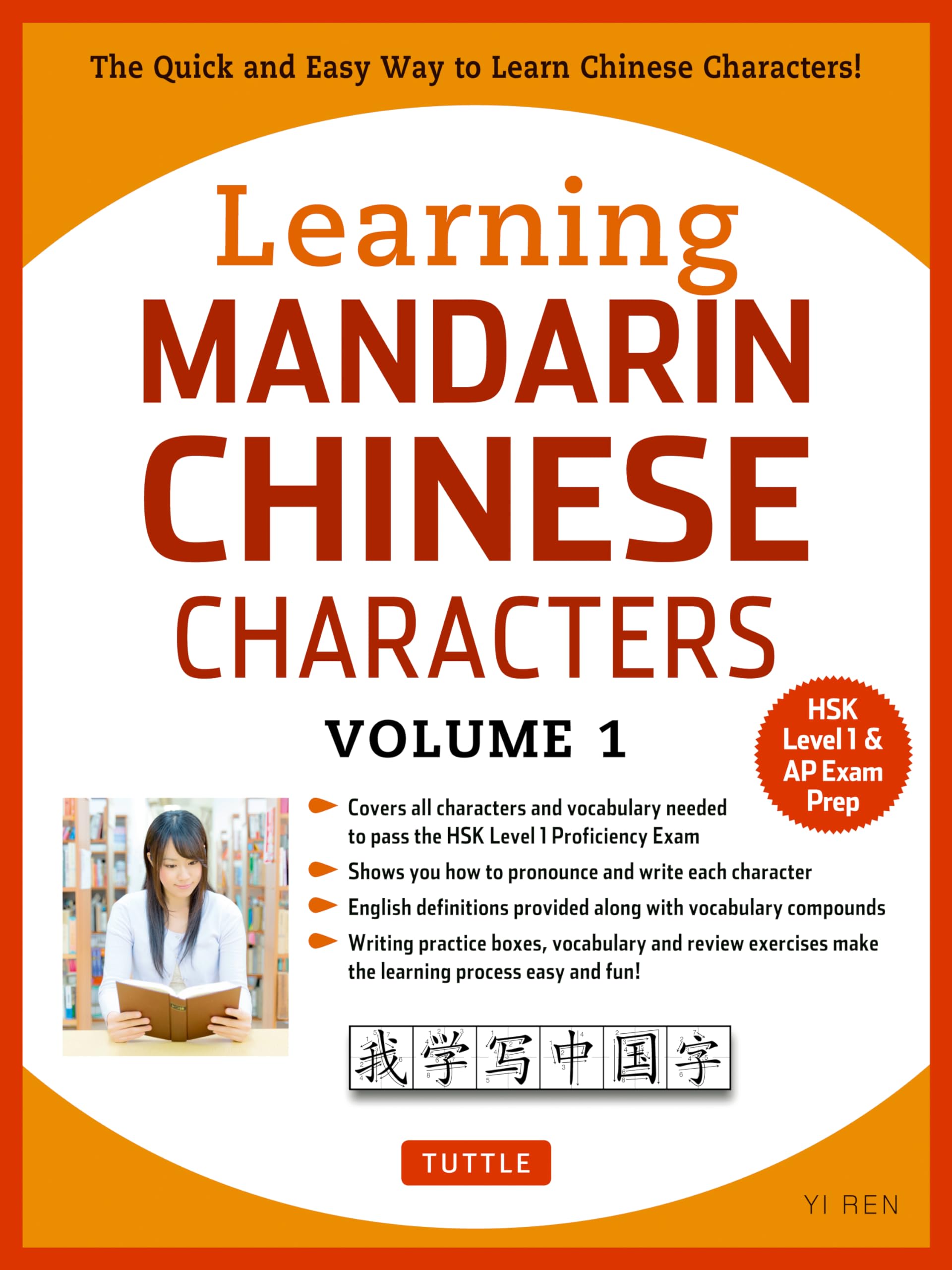 Learning Mandarin Chinese Characters, Volume 1: The Quick and Easy Way to Learn Chinese Characters! (Hsk Level 1 & AP Exam Prep) by Ren, Yi
