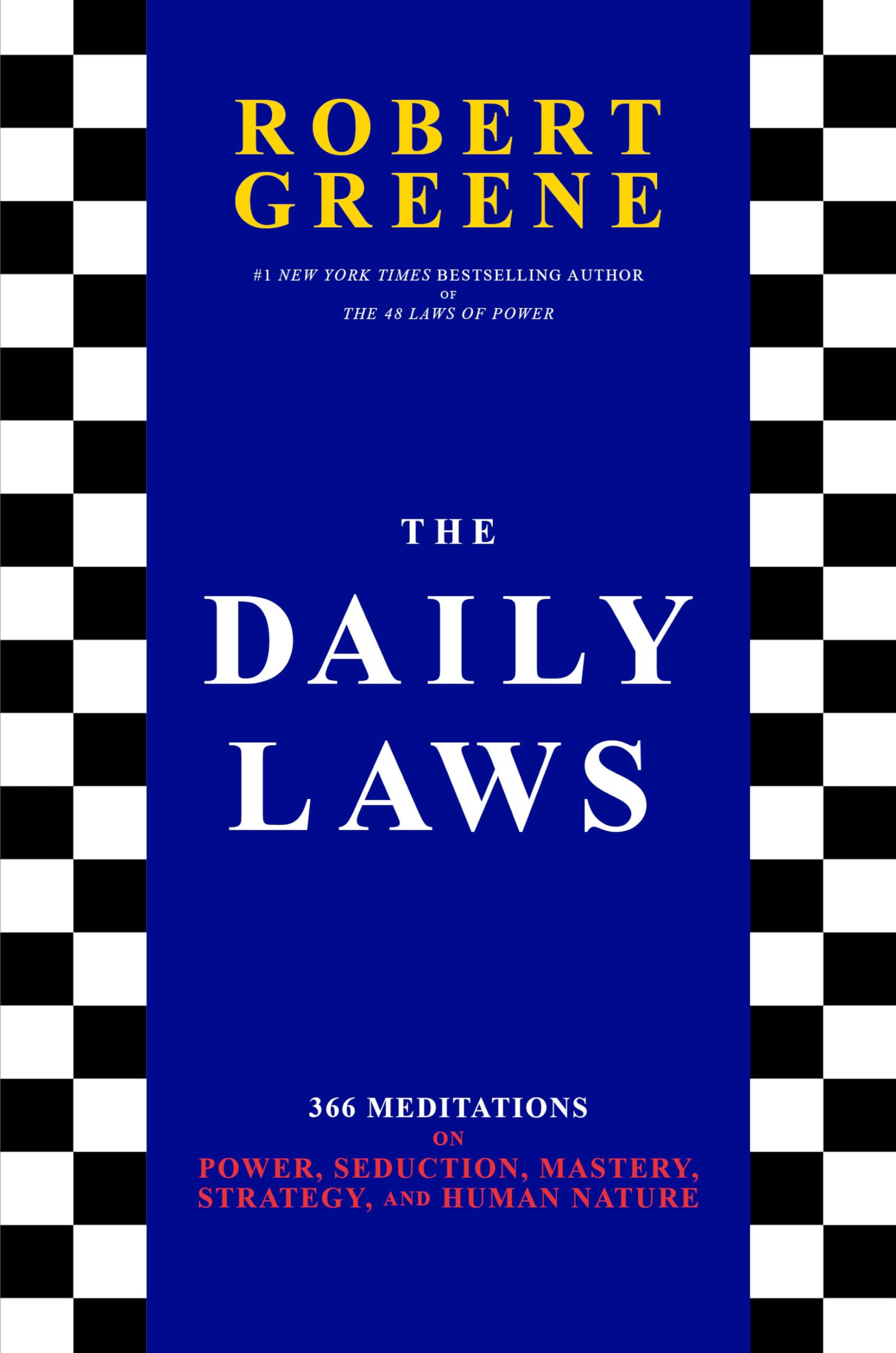 The Daily Laws: 366 Meditations on Power, Seduction, Mastery, Strategy, and Human Nature by Greene, Robert