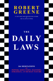 The Daily Laws: 366 Meditations on Power, Seduction, Mastery, Strategy, and Human Nature by Greene, Robert