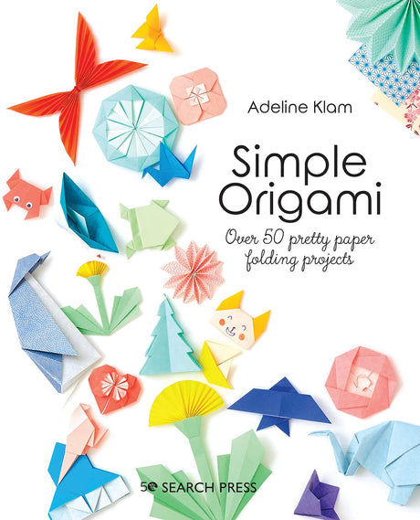 Simple Origami: Over 50 Pretty Paper Folding Projects -- Adeline Klam, Paperback