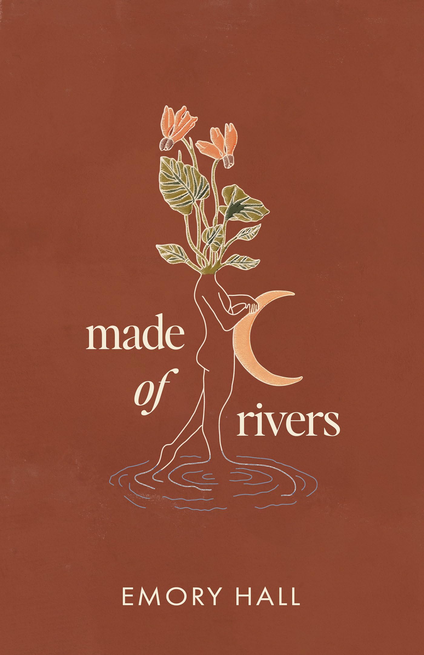 Made of Rivers by Hall, Emory