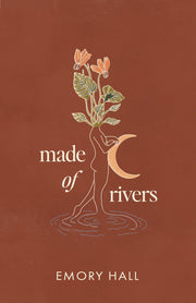 Made of Rivers by Hall, Emory