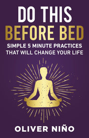 Do This Before Bed: Simple 5-Minute Practices That Will Change Your Life by Nino, Oliver