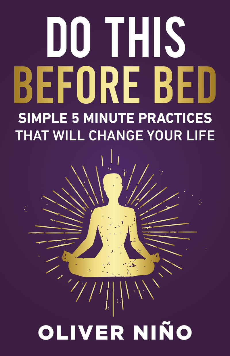 Do This Before Bed: Simple 5-Minute Practices That Will Change Your Life by Nino, Oliver