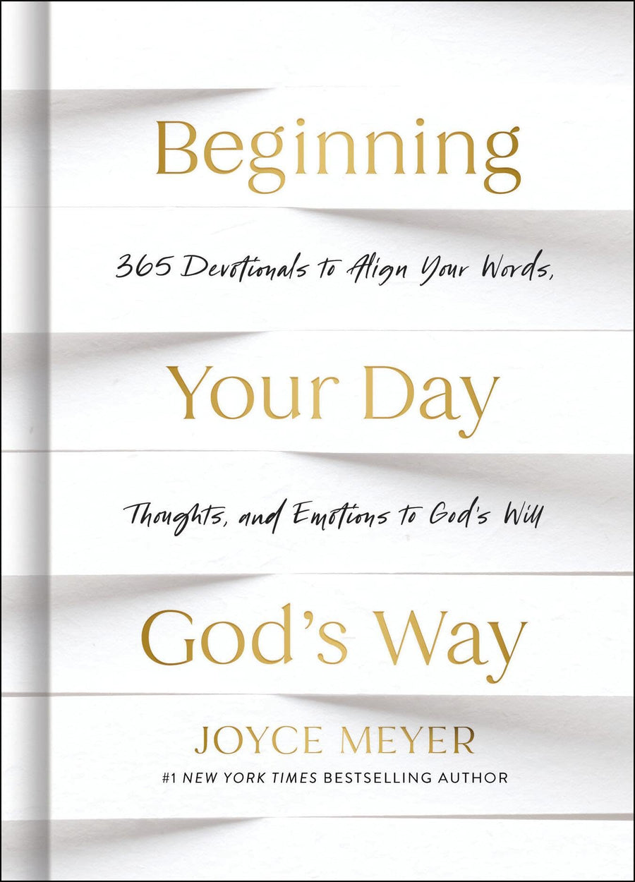 Beginning Your Day God's Way: 365 Devotions to Align Your Words, Thoughts, and Emotions to God's Will -- Joyce Meyer, Hardcover