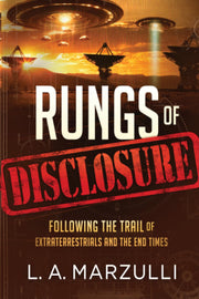 Rungs of Disclosure: Following the Trail of Extraterrestrials and the End Times by Marzulli, L. a.