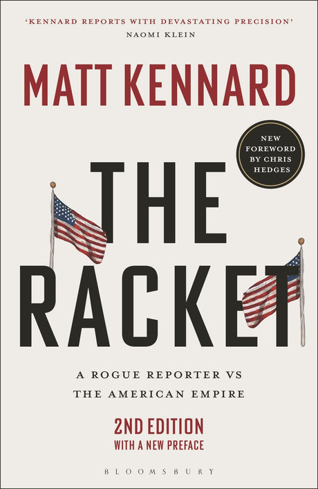 The Racket: A Rogue Reporter Vs the American Empire -- Matt Kennard, Paperback