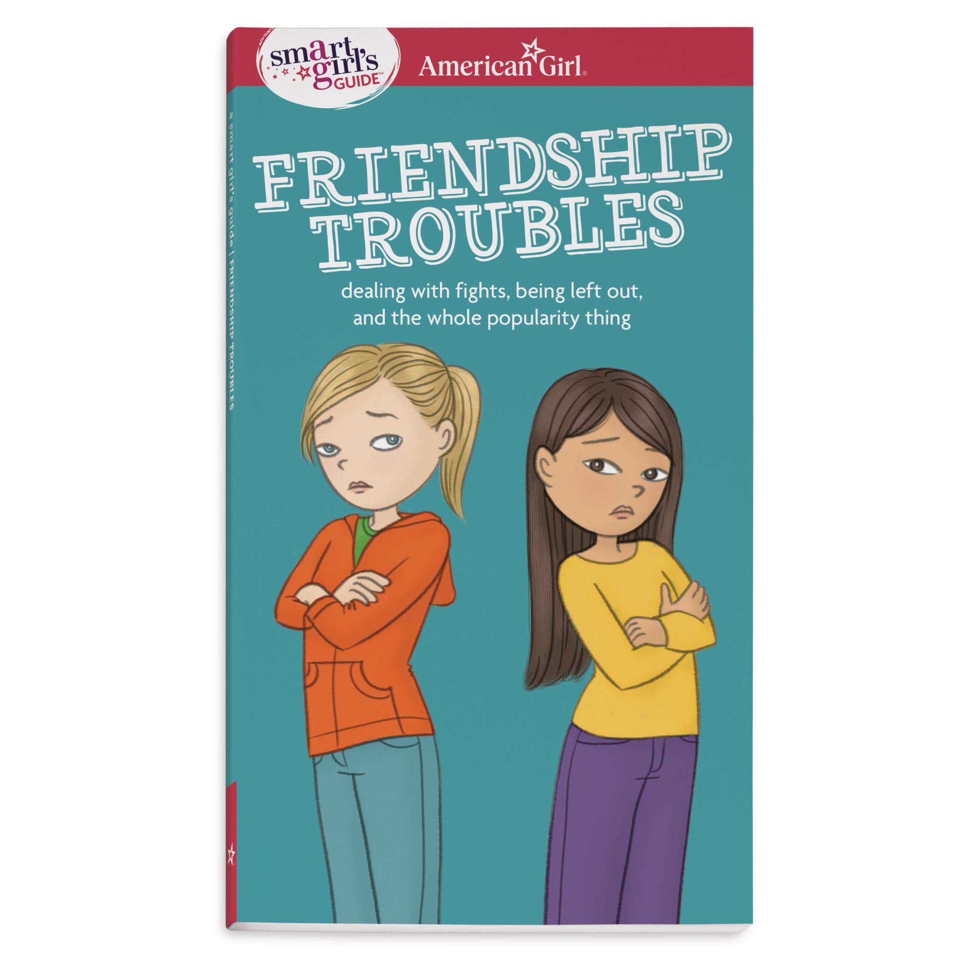 A Smart Girl's Guide: Friendship Troubles: Dealing with Fights, Being Left Out, and the Whole Popularity Thing by Kelley Criswell, Patti