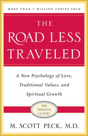 The Road Less Traveled, Timeless Edition: A New Psychology of Love, Traditional Values and Spiritual Growth by Peck, M. Scott