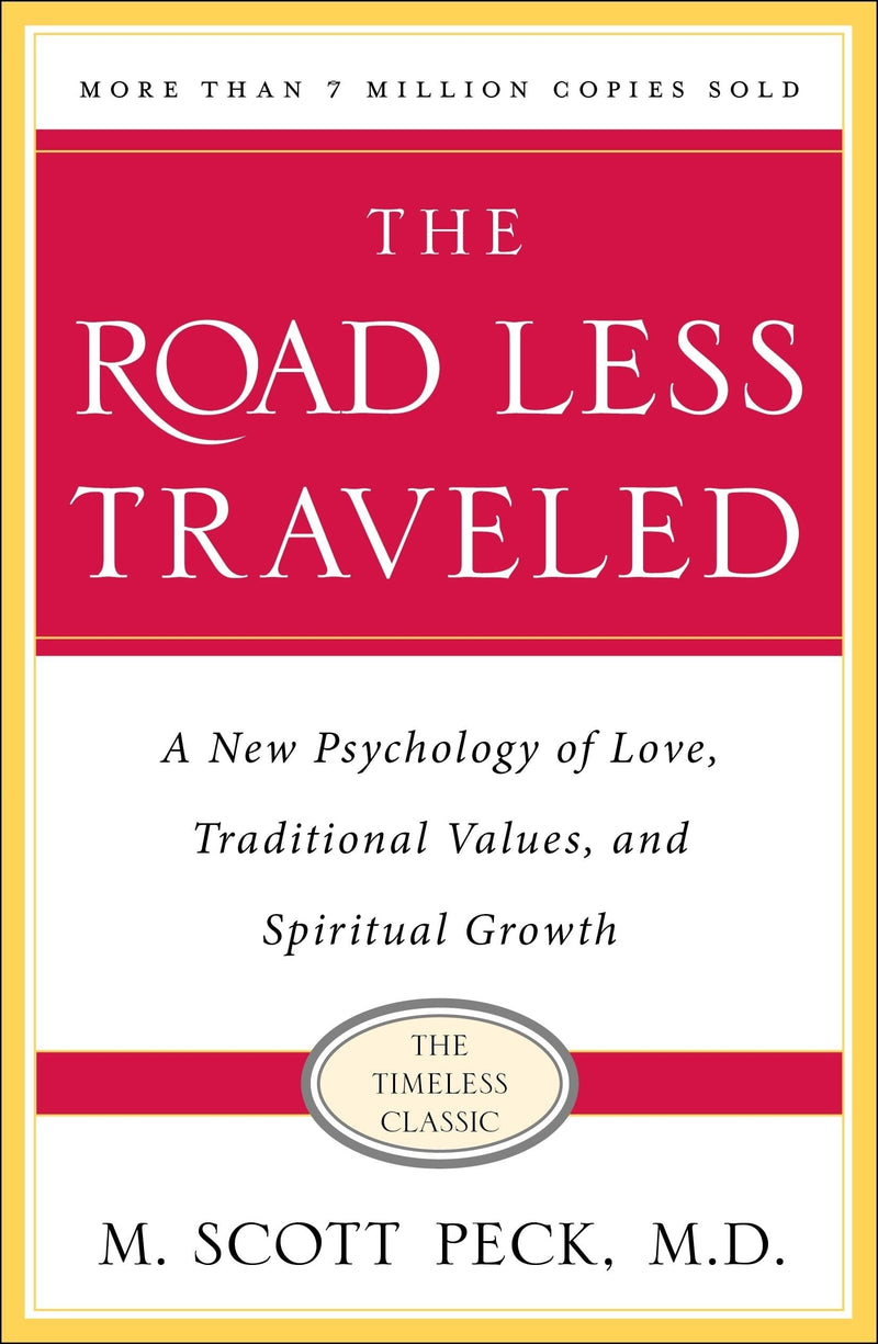 The Road Less Traveled, Timeless Edition: A New Psychology of Love, Traditional Values and Spiritual Growth by Peck, M. Scott