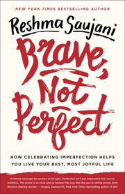 Brave, Not Perfect: How Celebrating Imperfection Helps You Live Your Best, Most Joyful Life by Saujani, Reshma