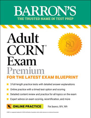 Adult Ccrn Exam Premium: For the Latest Exam Blueprint, Includes 3 Practice Tests, Comprehensive Review, and Online Study Prep by Juarez, Pat