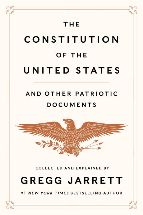 The Constitution of the United States and Other Patriotic Documents -- Gregg Jarrett, Hardcover