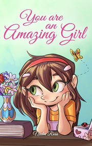 You are an Amazing Girl: A Collection of Inspiring Stories about Courage, Friendship, Inner Strength and Self-Confidence by Ross, Nadia