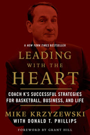 Leading with the Heart: Coach K's Successful Strategies for Basketball, Business, and Life by Krzyzewski, Mike